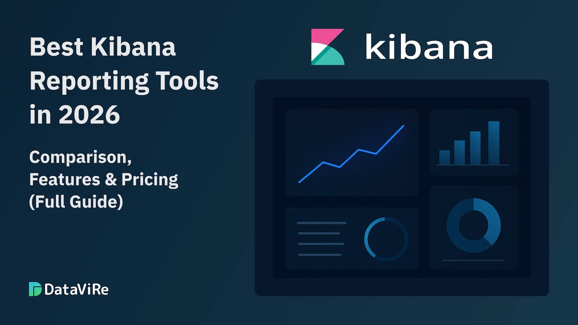 Best Kibana Reporting Tools in 2026: Comparison, Features & Pricing (Full Guide)